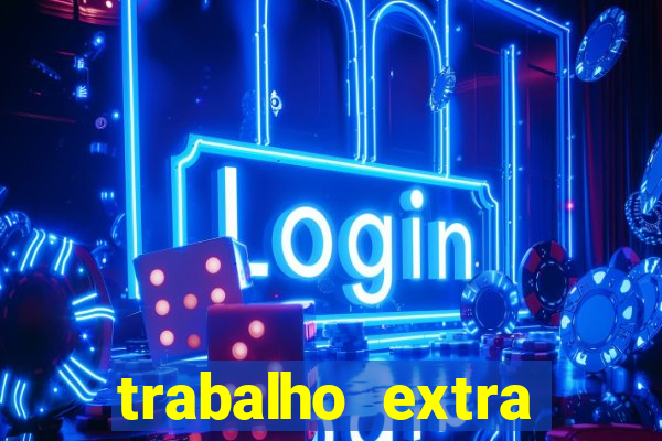 trabalho extra final de semana